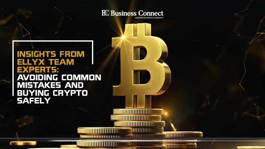 Insights from Ellyx Team Experts: Avoiding Common Mistakes and Buying Crypto Safely
